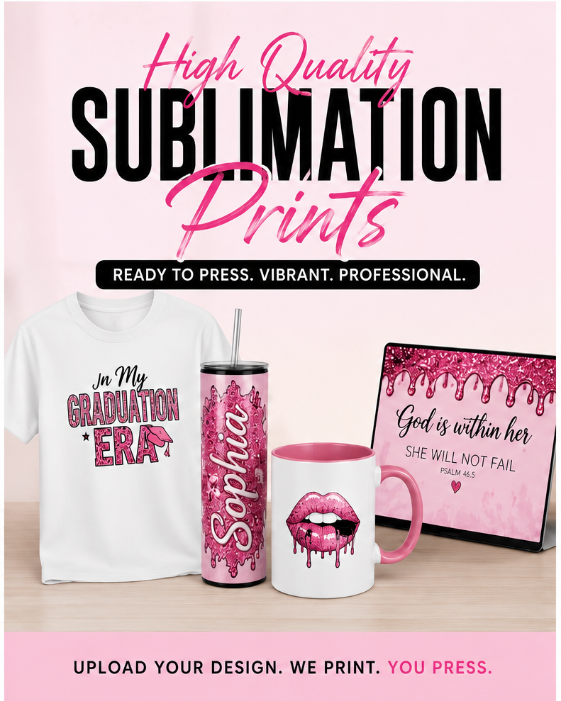 SUBLIMATION PRINTS (You Design, We Print, You Press)