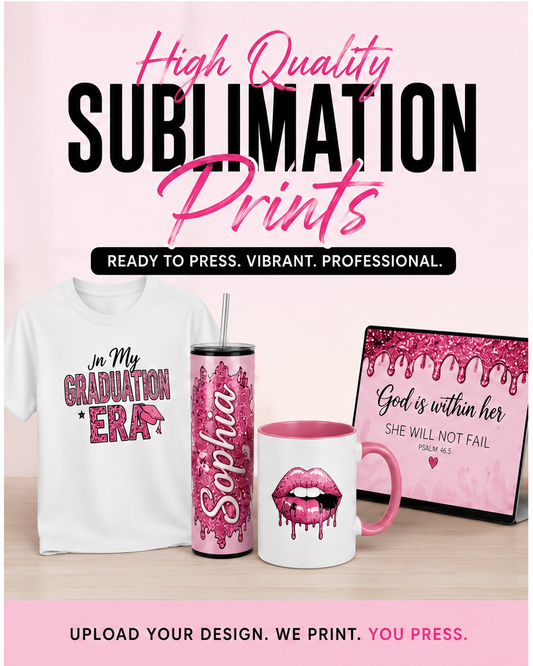 SUBLIMATION PRINTS (You Design, We Print, You Press)